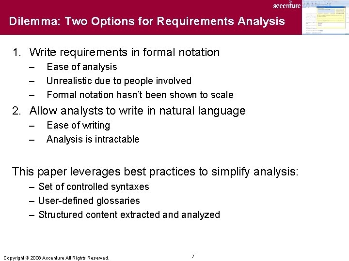 Dilemma: Two Options for Requirements Analysis 1. Write requirements in formal notation – –