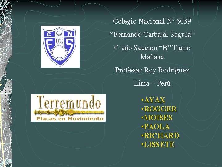 Colegio Nacional Nº 6039 “Fernando Carbajal Segura” 4º año Sección “B” Turno Mañana Profesor: