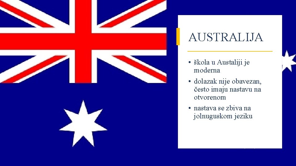 AUSTRALIJA • škola u Austaliji je moderna • dolazak nije obavezan, često imaju nastavu