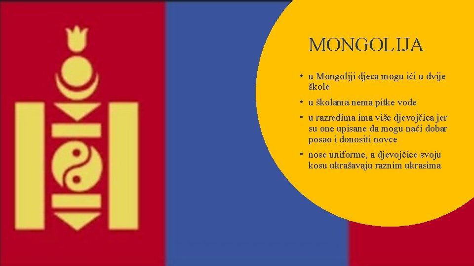MONGOLIJA • u Mongoliji djeca mogu ići u dvije škole • u školama nema