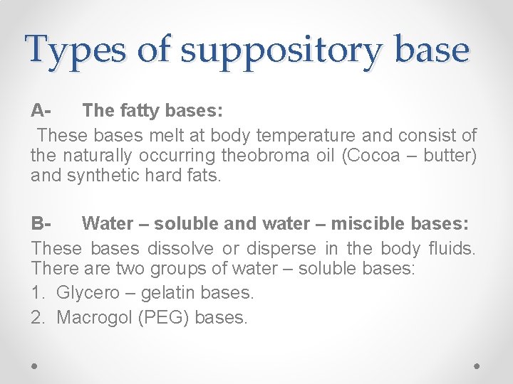 Types of suppository base AThe fatty bases: These bases melt at body temperature and