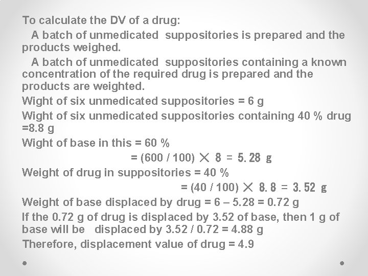 To calculate the DV of a drug: A batch of unmedicated suppositories is prepared
