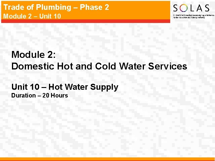 Trade of Plumbing – Phase 2 Module 2 – Unit 10 Module 2: Domestic