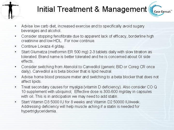 Initial Treatment & Management • • Advise low carb diet, increased exercise and to