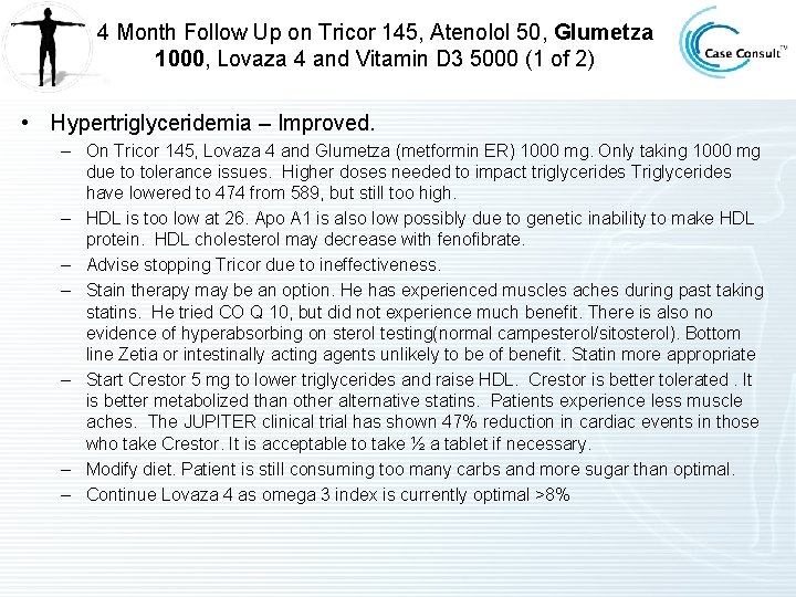 4 Month Follow Up on Tricor 145, Atenolol 50, Glumetza 1000, Lovaza 4 and