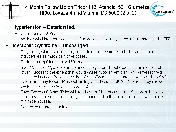 4 Month Follow Up on Tricor 145, Atenolol 50, Glumetza 1000, Lovaza 4 and