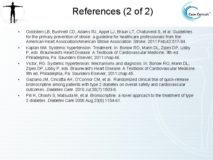 References (2 of 2) • • • Goldstein LB, Bushnell CD, Adams RJ, Appel