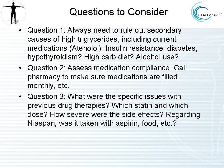 Questions to Consider • Question 1: Always need to rule out secondary causes of