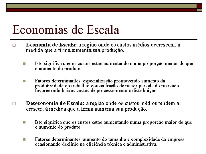 Economias de Escala Economia de Escala: a região onde os custos médios decrescem, à