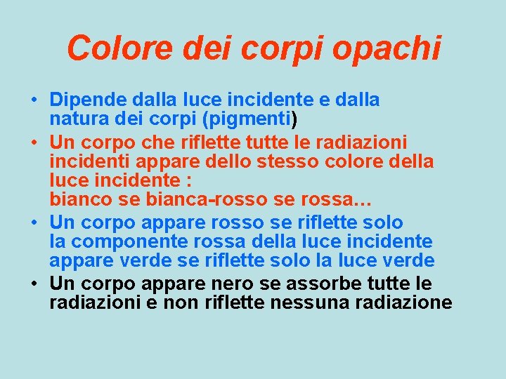 Colore dei corpi opachi • Dipende dalla luce incidente e dalla natura dei corpi