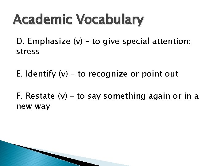 Academic Vocabulary D. Emphasize (v) – to give special attention; stress E. Identify (v)