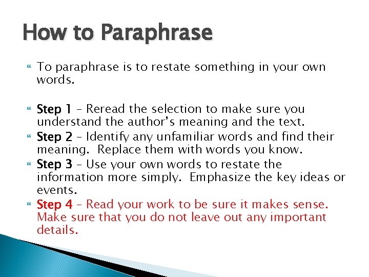 How to Paraphrase To paraphrase is to restate something in your own words. Step