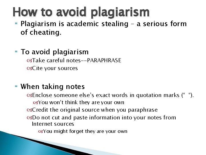 How to avoid plagiarism Plagiarism is academic stealing – a serious form of cheating.