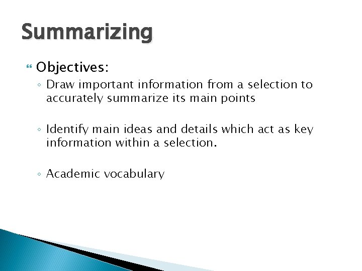 Summarizing Objectives: ◦ Draw important information from a selection to accurately summarize its main
