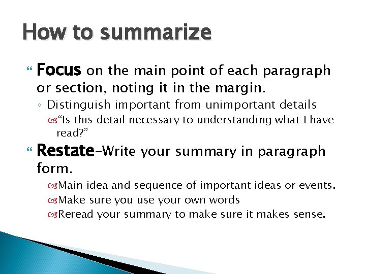 How to summarize Focus on the main point of each paragraph or section, noting