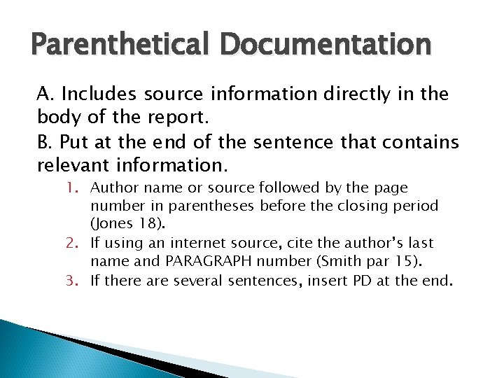Parenthetical Documentation A. Includes source information directly in the body of the report. B.