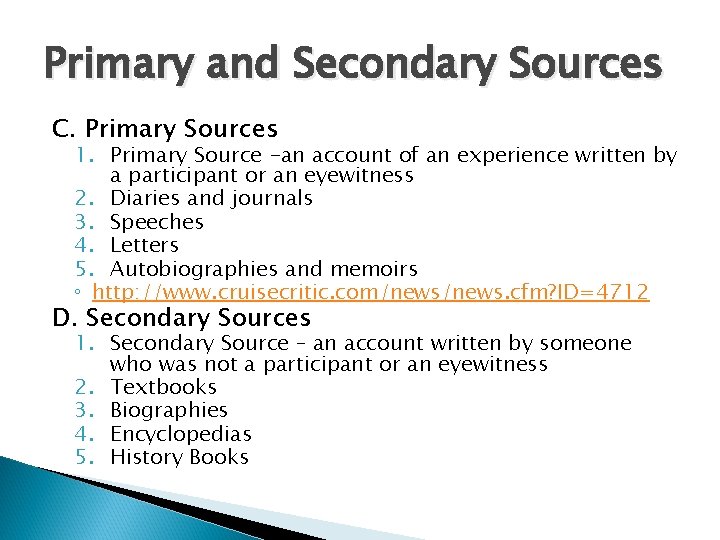 Primary and Secondary Sources C. Primary Sources 1. Primary Source -an account of an