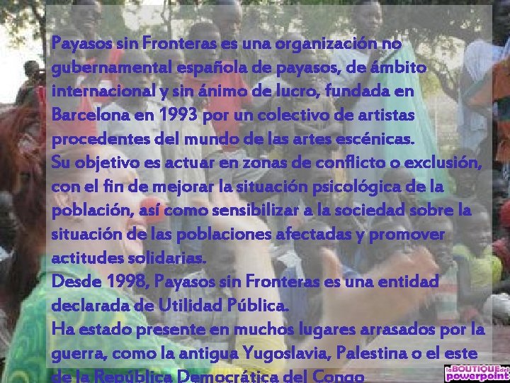 Payasos sin Fronteras es una organización no gubernamental española de payasos, de ámbito internacional