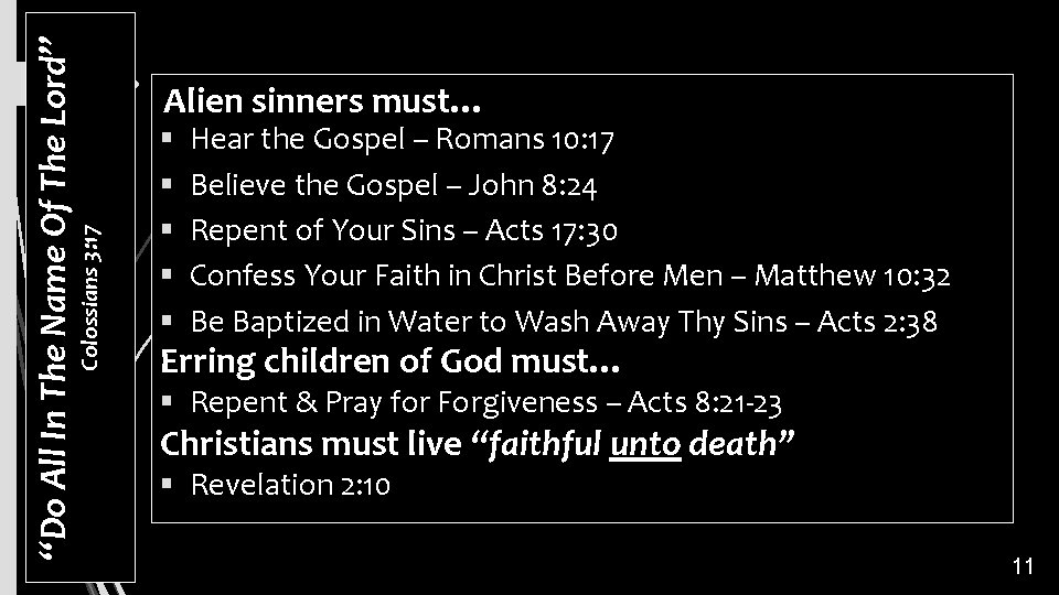 Colossians 3: 17 “Do All In The Name Of The Lord” Alien sinners must…