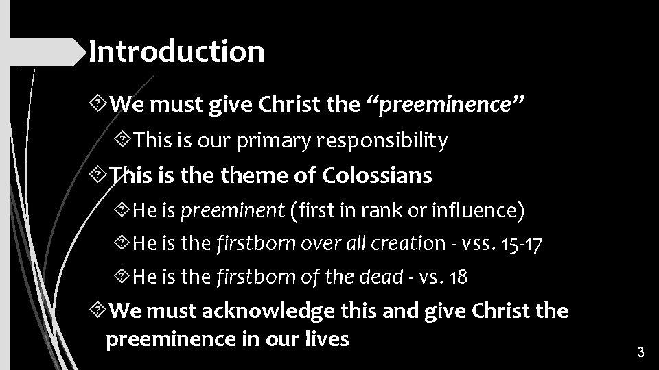 Introduction We must give Christ the “preeminence” This is our primary responsibility This is