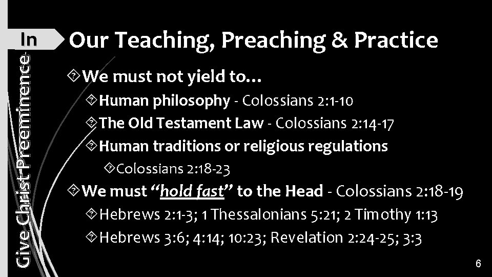 Give Christ Preeminence In Our Teaching, Preaching & Practice We must not yield to…