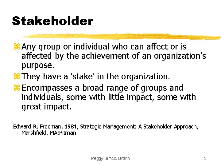 Stakeholder z Any group or individual who can affect or is affected by the