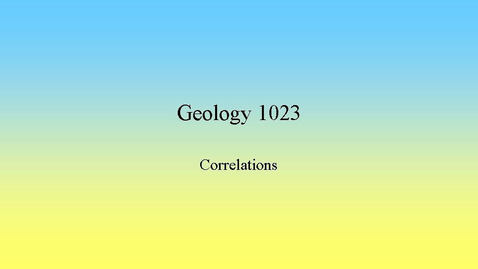 Geology 1023 Correlations 