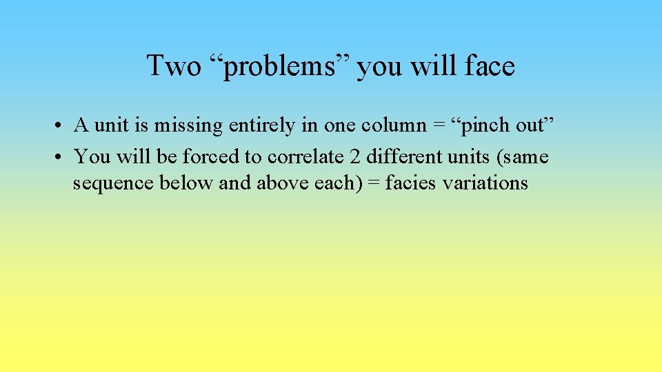 Two “problems” you will face • A unit is missing entirely in one column