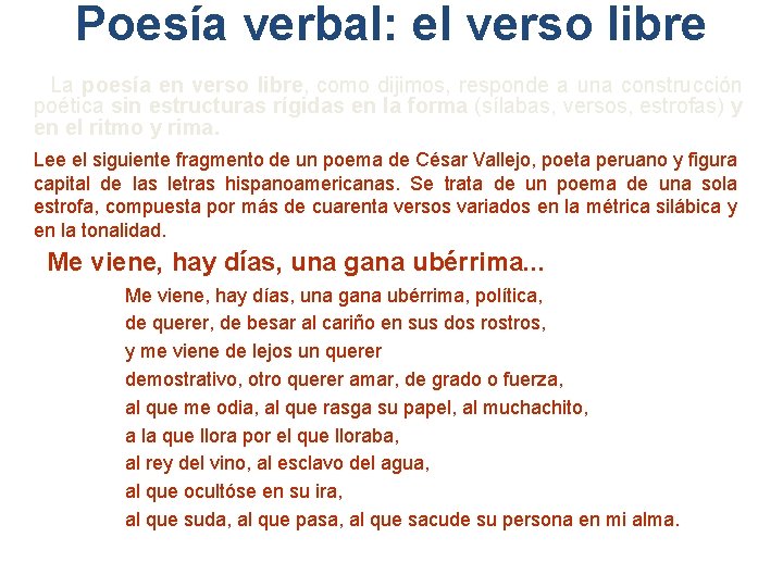 Poesía verbal: el verso libre La poesía en verso libre, como dijimos, responde a