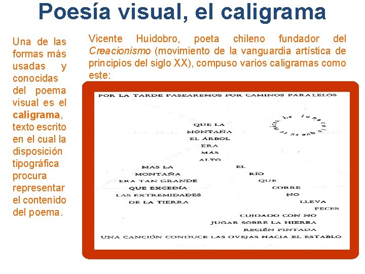 Poesía visual, el caligrama Una de las formas más usadas y conocidas del poema