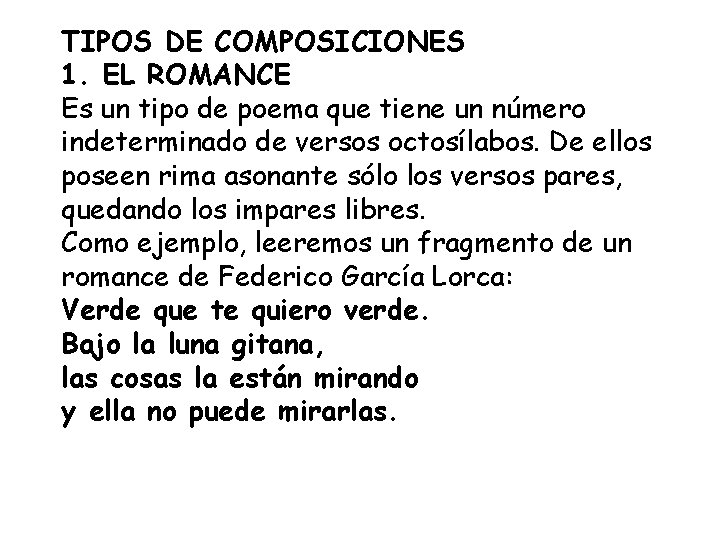 TIPOS DE COMPOSICIONES 1. EL ROMANCE Es un tipo de poema que tiene un