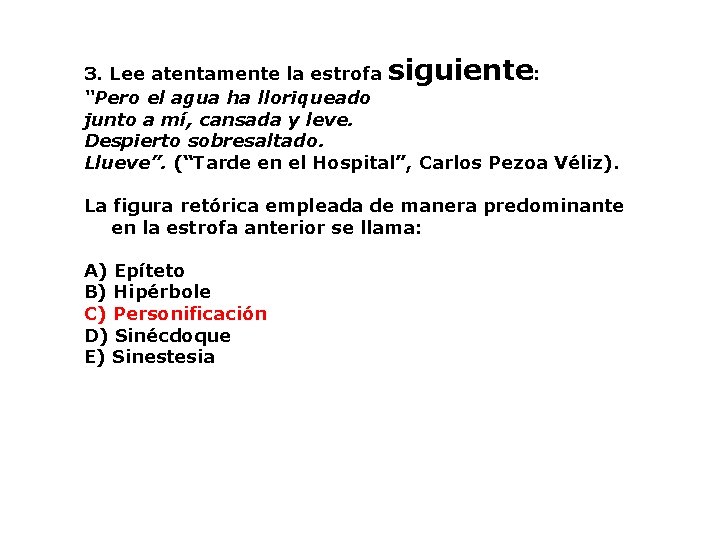 3. Lee atentamente la estrofa siguiente: “Pero el agua ha lloriqueado junto a mí,