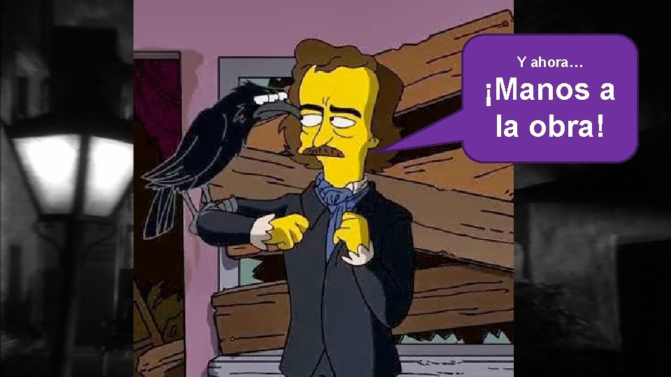 Y ahora… ¡Manos a la obra! 