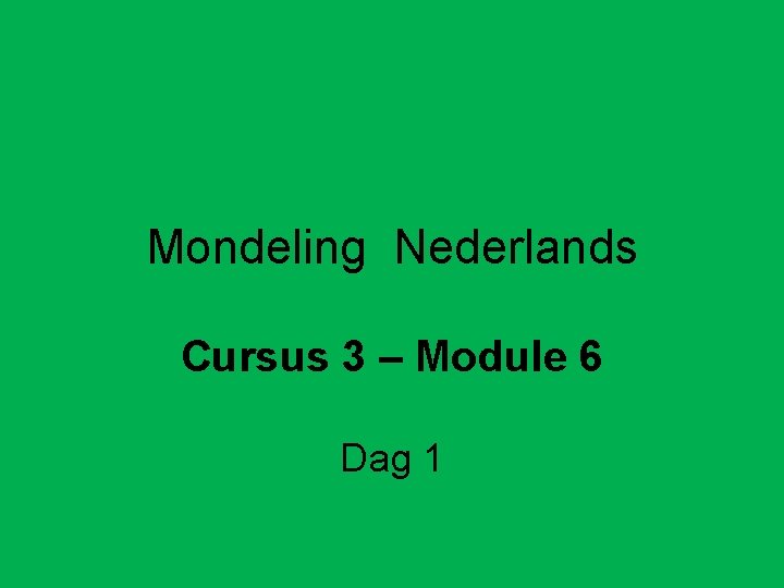 Mondeling Nederlands Cursus 3 – Module 6 Dag 1 