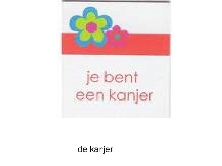 de kanjer 