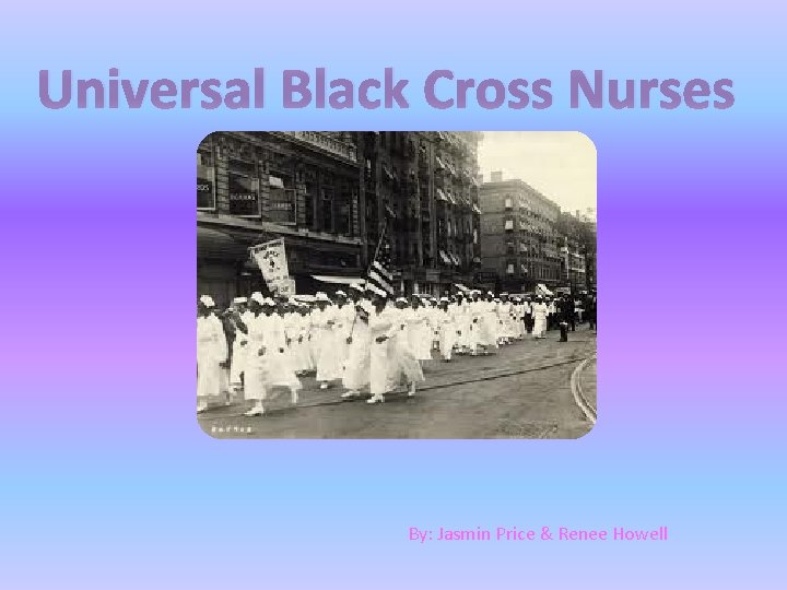 Universal Black Cross Nurses By: Jasmin Price & Renee Howell 