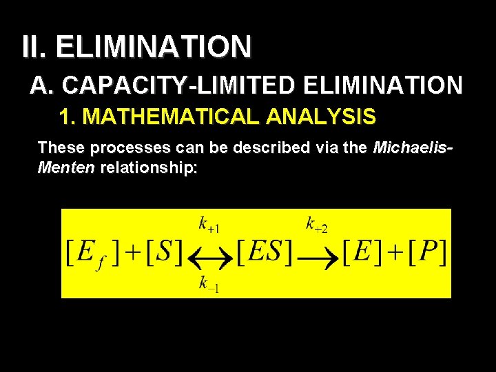 II. ELIMINATION A. CAPACITY-LIMITED ELIMINATION 1. MATHEMATICAL ANALYSIS These processes can be described via