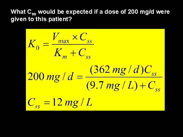 What Css would be expected if a dose of 200 mg/d were given to