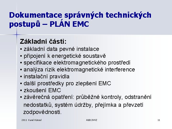 Dokumentace správných technických postupů – PLÁN EMC Základní části: • základní data pevné instalace