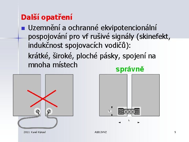 Další opatření n Uzemnění a ochranné ekvipotencionální pospojování pro vf rušivé signály (skinefekt, indukčnost