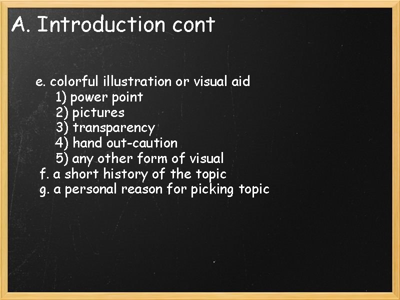 A. Introduction cont e. colorful illustration or visual aid 1) power point 2) pictures