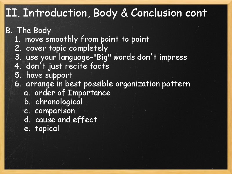 II. Introduction, Body & Conclusion cont B. The Body 1. move smoothly from point