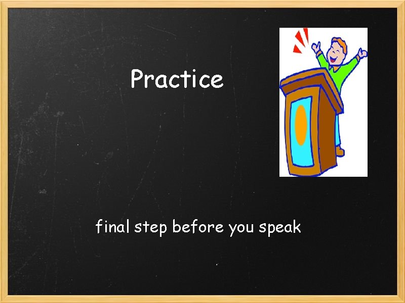 Practice final step before you speak 