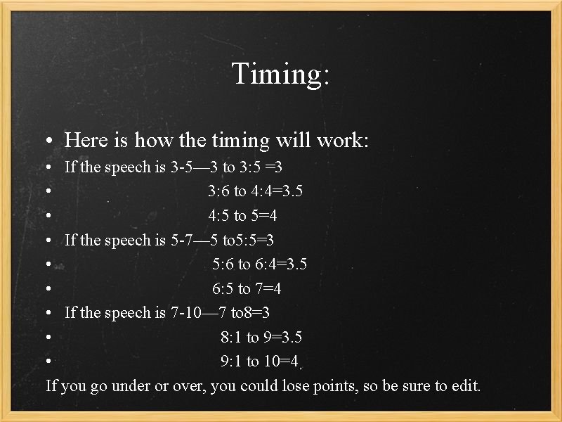 Timing: • Here is how the timing will work: • If the speech is