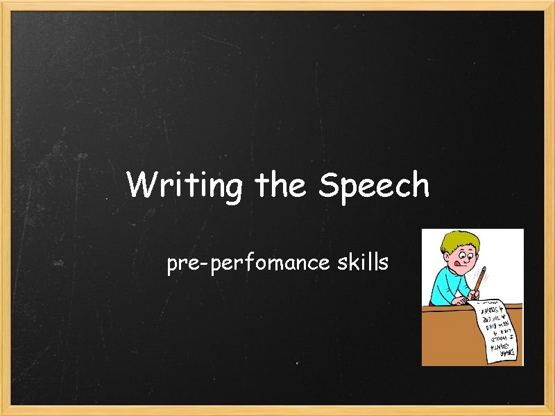 Writing the Speech pre-perfomance skills 