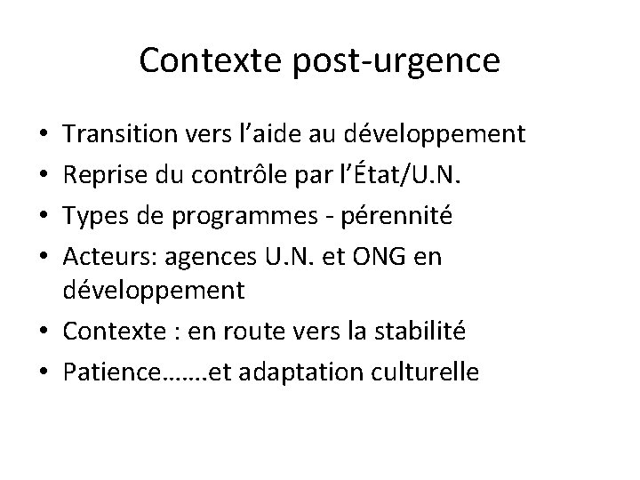 Contexte post-urgence Transition vers l’aide au développement Reprise du contrôle par l’État/U. N. Types