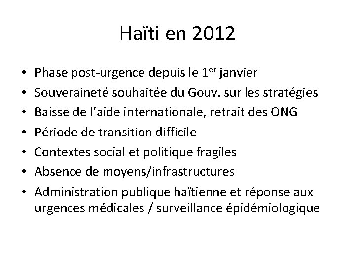 Haïti en 2012 • • Phase post-urgence depuis le 1 er janvier Souveraineté souhaitée