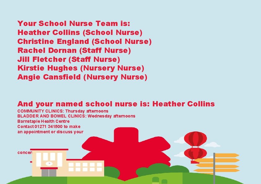 Your School Nurse Team is: Heather Collins (School Nurse) Christine England (School Nurse) Rachel