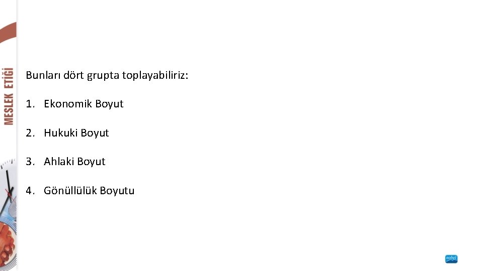 Bunları dört grupta toplayabiliriz: 1. Ekonomik Boyut 2. Hukuki Boyut 3. Ahlaki Boyut 4. Bunları dört grupta toplayabiliriz: 1. Ekonomik Boyut 2. Hukuki Boyut 3. Ahlaki Boyut 4.