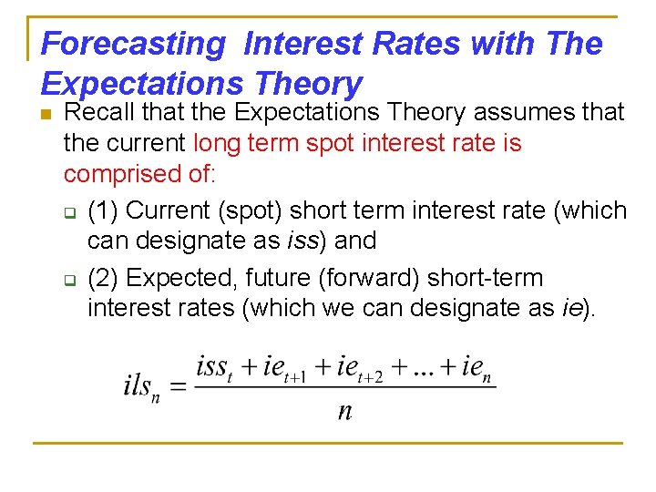 Forecasting Interest Rates with The Expectations Theory n Recall that the Expectations Theory assumes